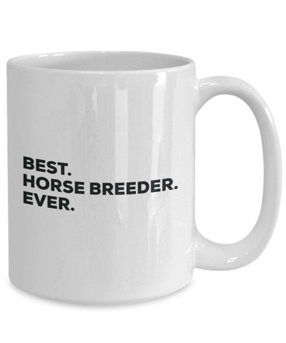 Best Horse Breeder Ever Mug - Funny Coffee Cup -Thank You Appreciation For Christmas Birthday Holiday Unique Gift Ideas