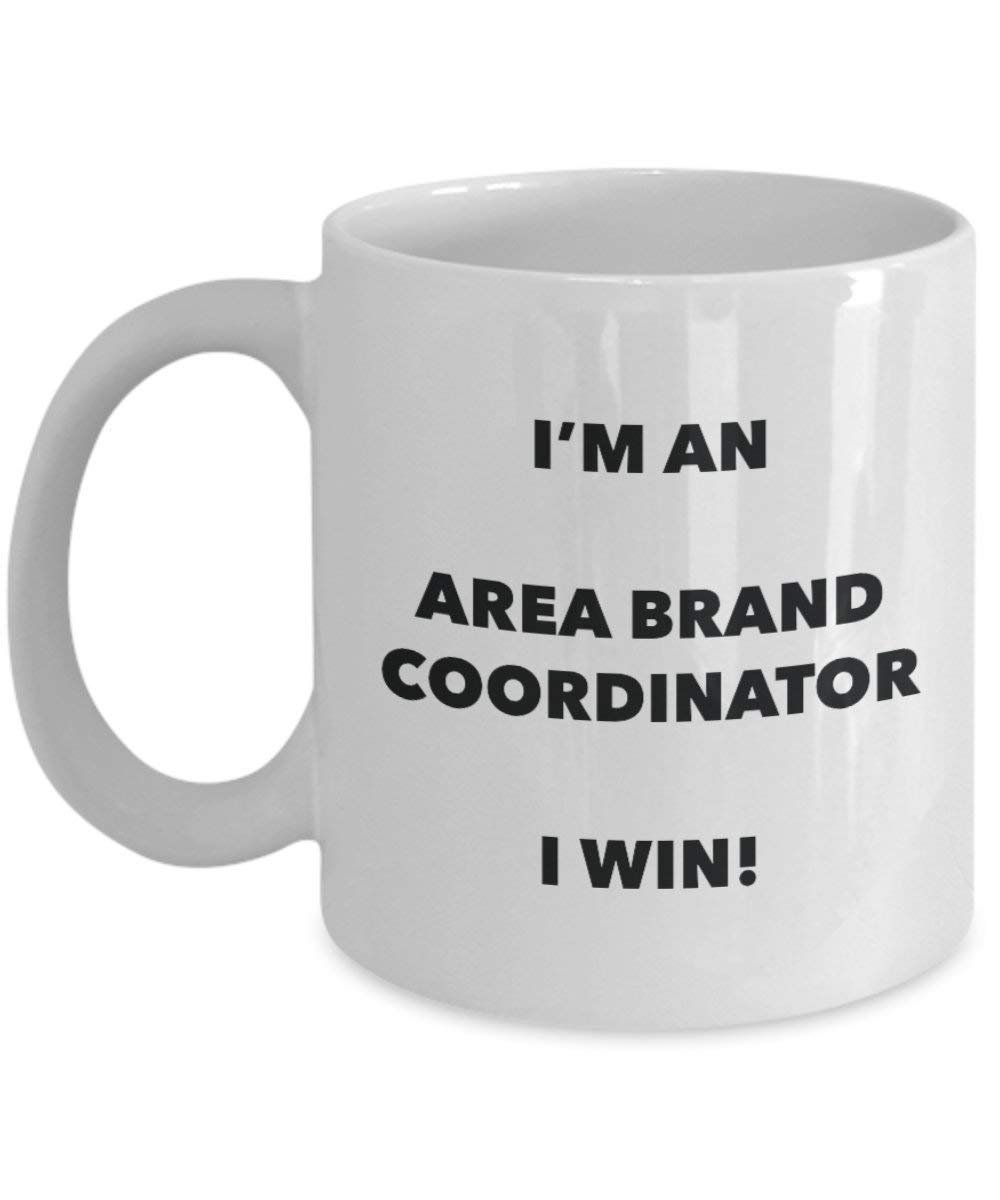 Area Brand Coordinator Mug - I'm an Area Brand Coordinator I win! - Funny Coffee Cup - Novelty Birthday Christmas Gag Gifts Idea