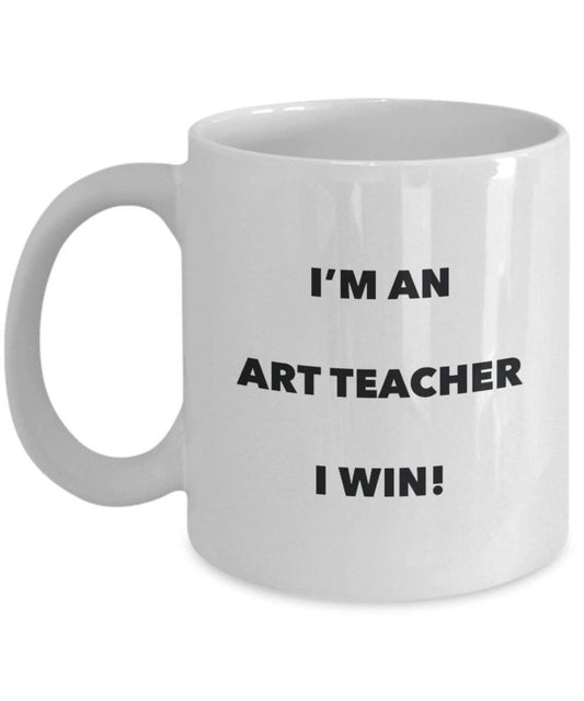 Art Teacher Mug – Je suis un art Teacher I Win. – Funny Tasse à café – Fantaisie anniversaire Idée de Gag cadeaux de Noël 11oz blanc