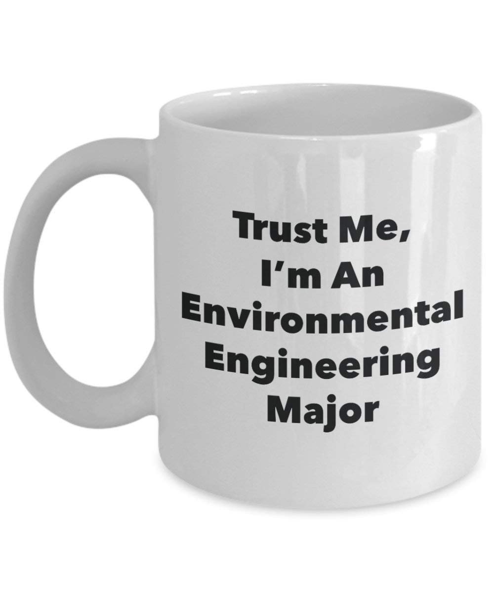 Trust Me, I'm an Environmental Engineering Major Mug - Funny Coffee Cup - Cute Graduation Gag Gifts Ideas for Friends and Classmates