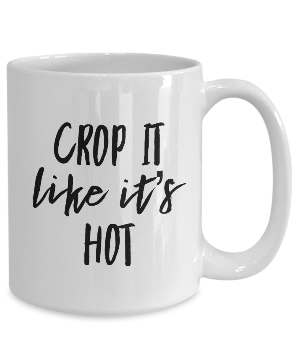 Crop it like its hot mug - funny coffee cup for photographers graphic designers editors digital workers