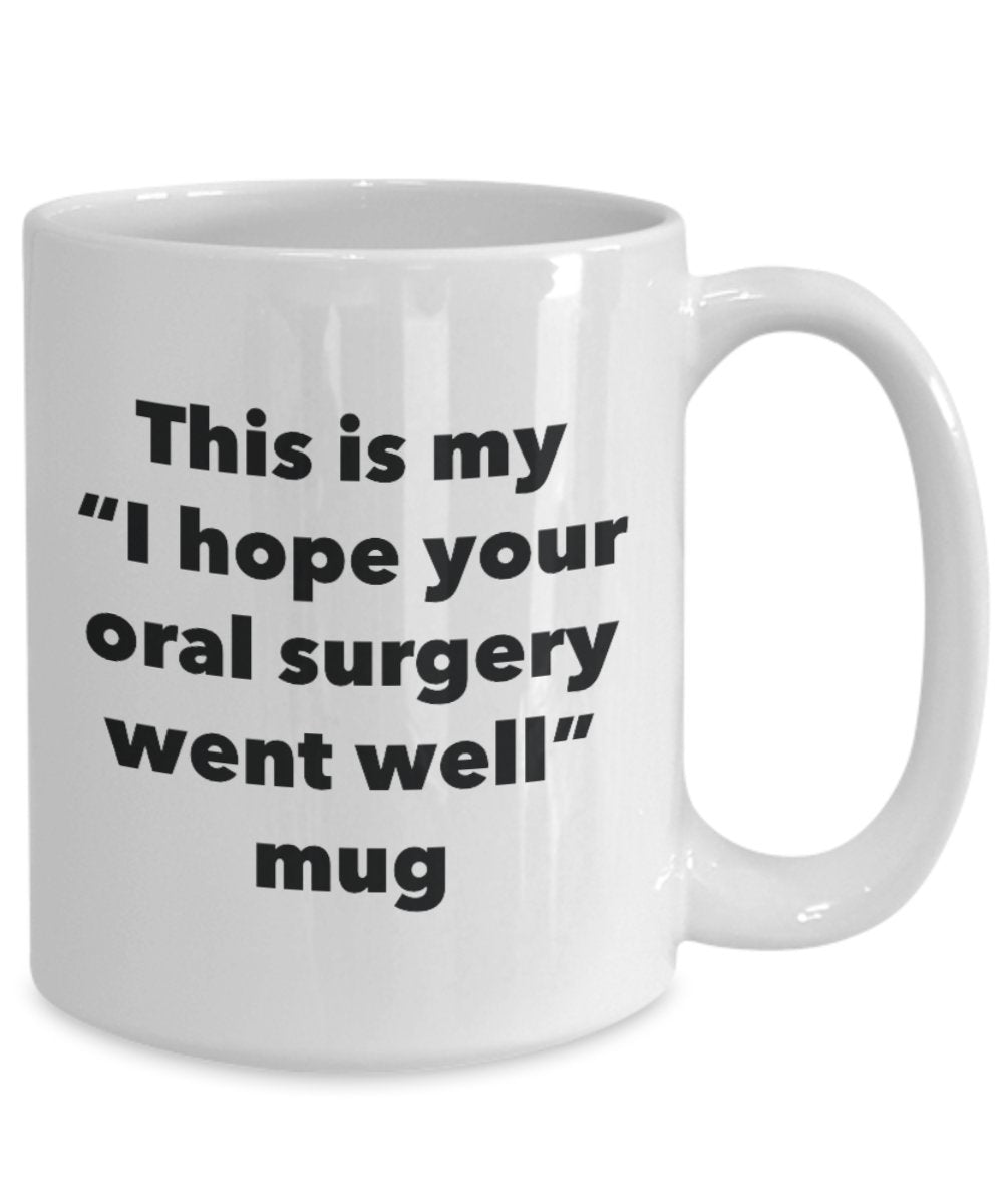 This is My "I Hope Your Oral Surgery Went Well" Mug - Funny Tea Hot Cocoa Coffee Cup - Novelty Birthday Christmas Anniversary Gag Gifts Idea