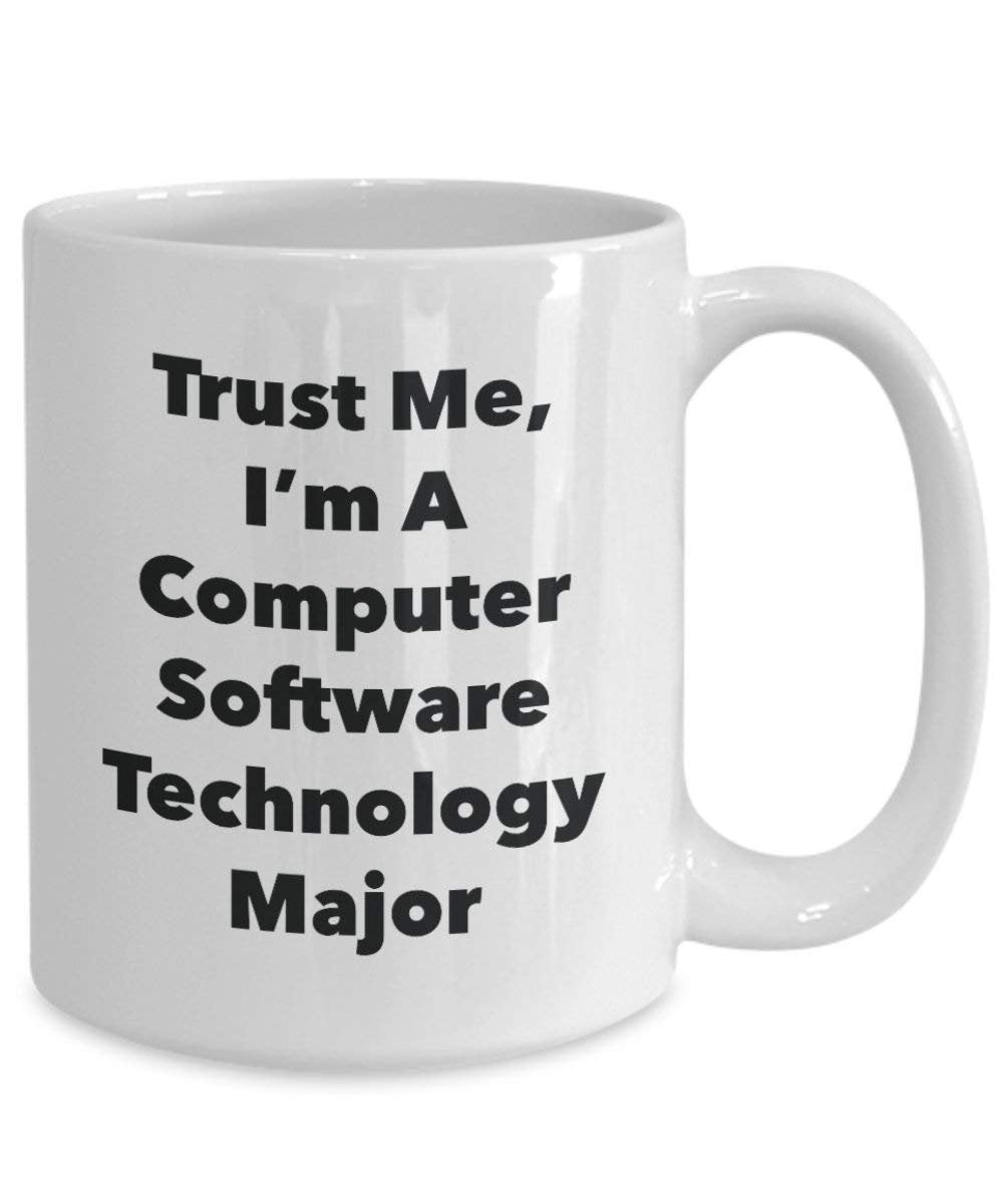 Trust Me, I'm A Computer Software Technology Major Mug - Funny Coffee Cup - Cute Graduation Gag Gifts Ideas for Friends and Classmates (15oz)