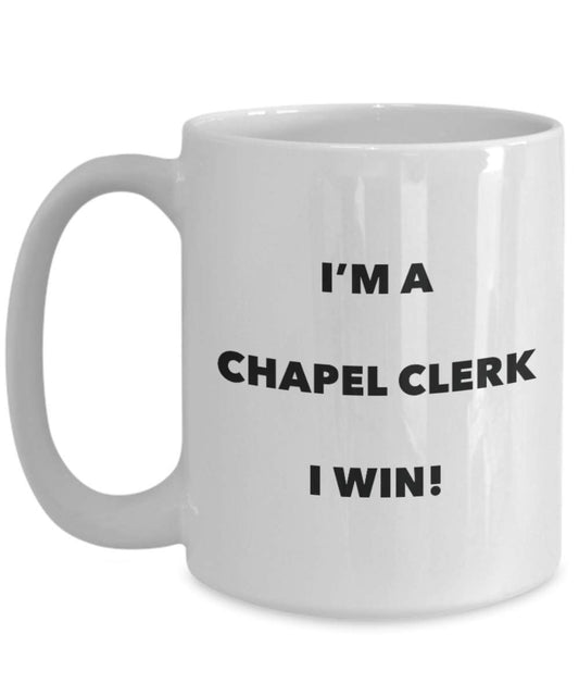 Chapel Clerk Tasse mit Aufschrift"I'm a Chapel Clerk I win!" Lustige Kaffeetasse – Neuheit Geburtstag Weihnachten Gag Geschenk Idee