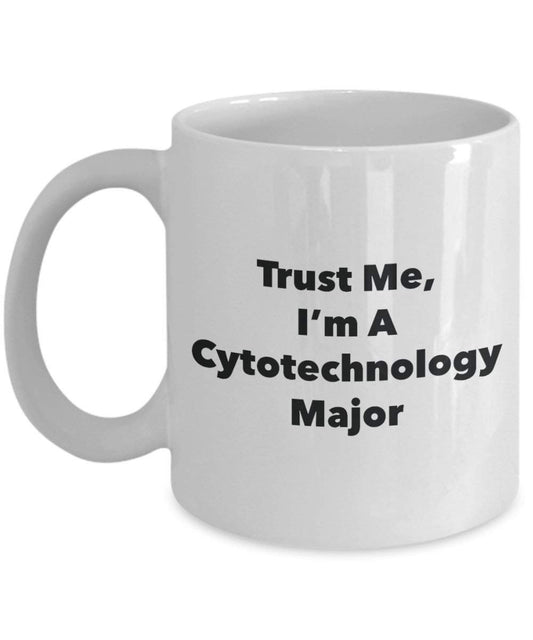 Trust Me, I'm A Cytotechnology Major Mug - Funny Coffee Cup - Cute Graduation Gag Gifts Ideas for Friends and Classmates (11oz)