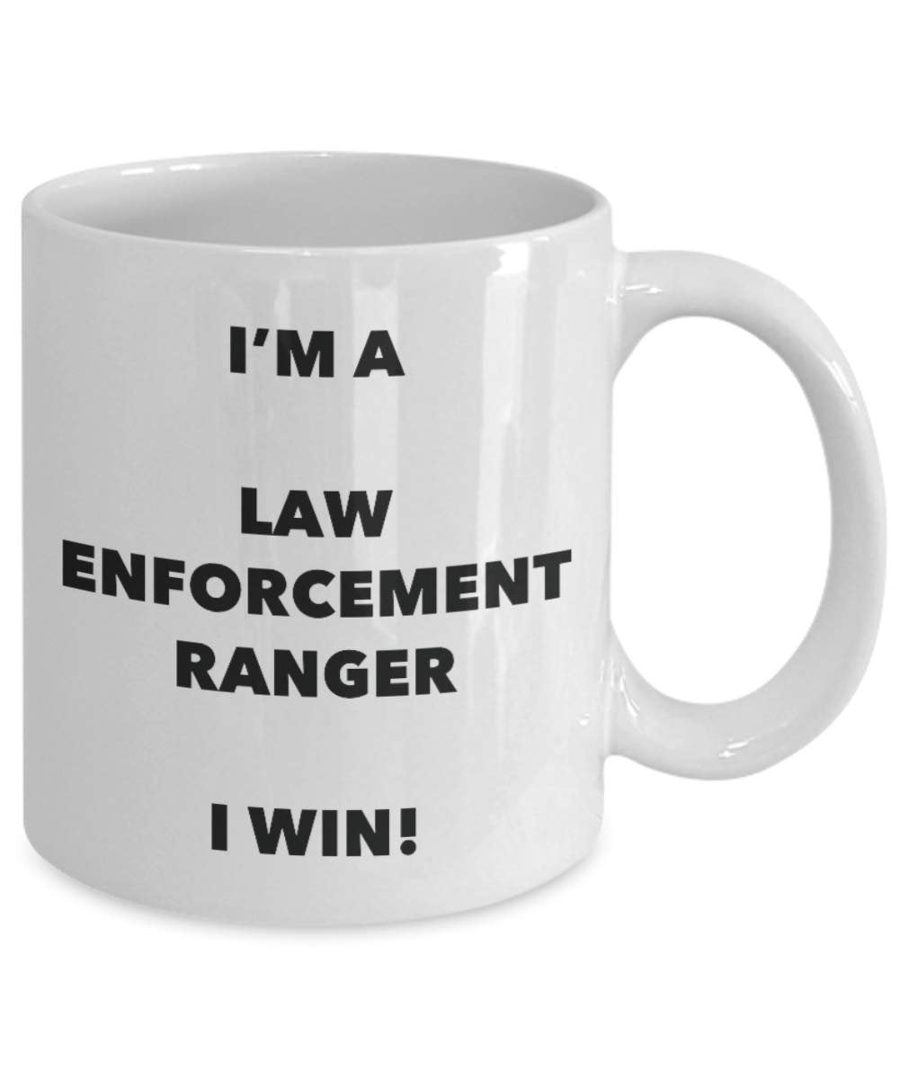 I'm a Law Enforcement Ranger Mug I win - Funny Coffee Cup - Novelty Birthday Christmas Gag Gifts Idea