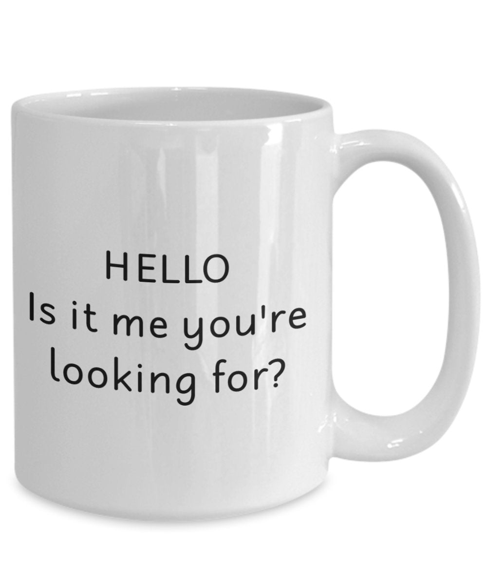 Hello Is It Me You're Looking For Tasse – Lustige Teetasse für heiße Kakao – Neuheit Geburtstag Weihnachten Jahrestag Gag Geschenkidee