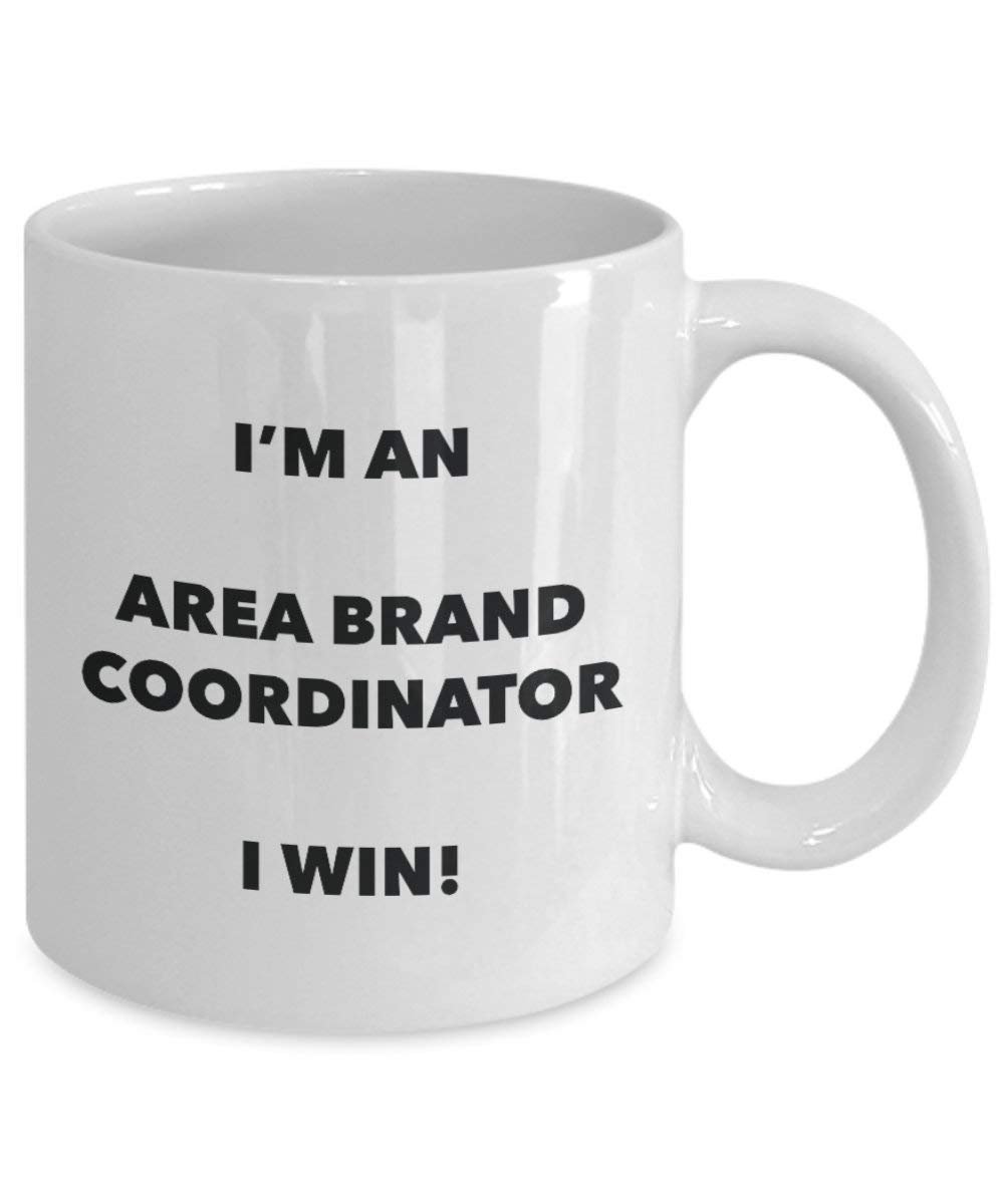 Area Brand Coordinator Mug - I'm an Area Brand Coordinator I win! - Funny Coffee Cup - Novelty Birthday Christmas Gag Gifts Idea