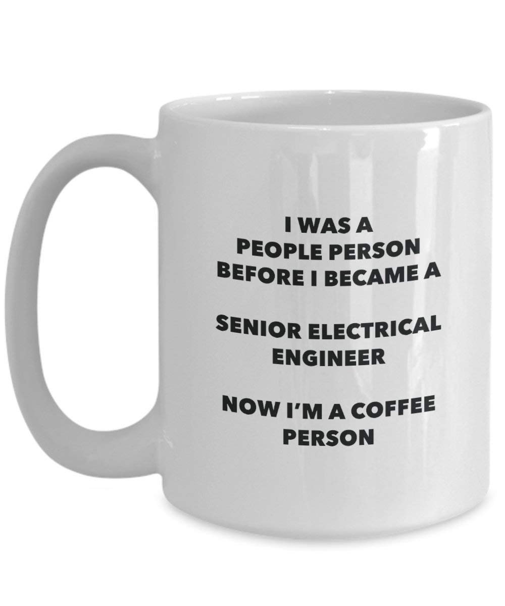 Senior Electrical Engineer Coffee Person Mug - Funny Tea Cocoa Cup - Birthday Christmas Coffee Lover Cute Gag Gifts Idea