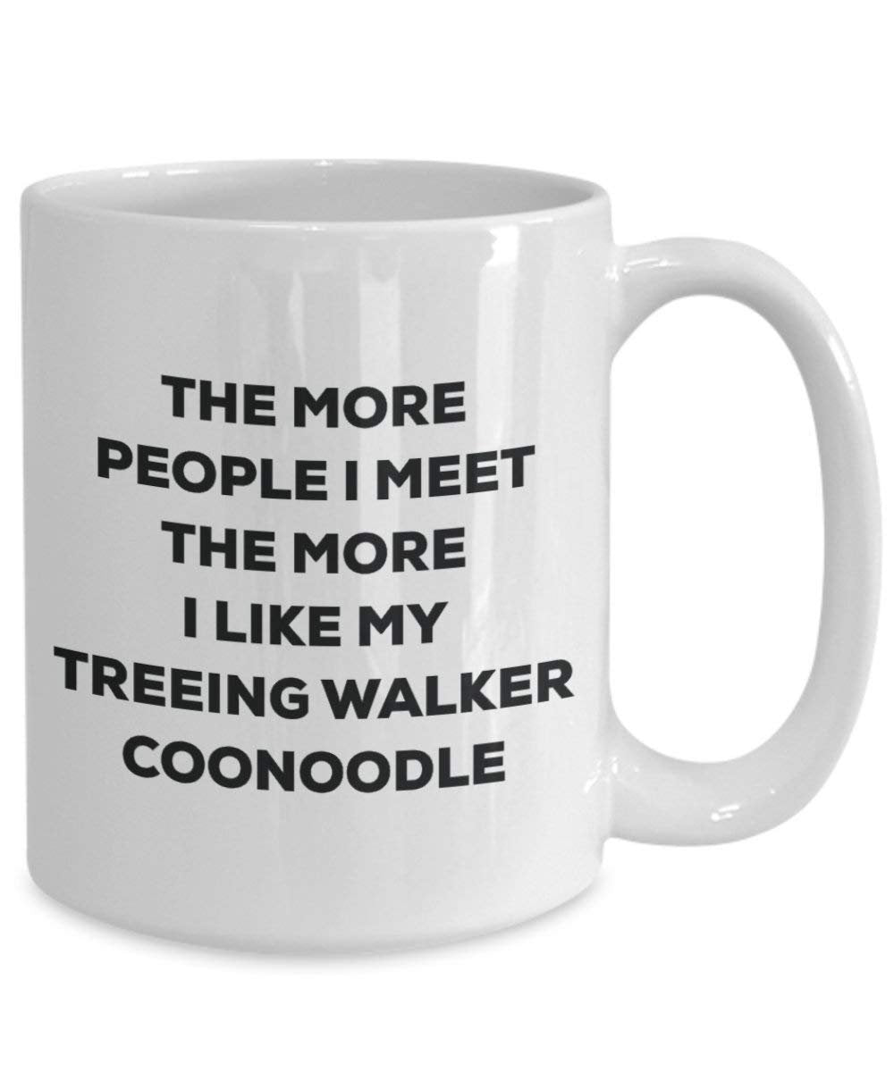 Le plus de personnes I Meet the More I Like My Treeing Walker Coonoodle Mug de Noël – Funny Tasse à café – amateur de chien mignon Gag Gifts Idée 11oz blanc