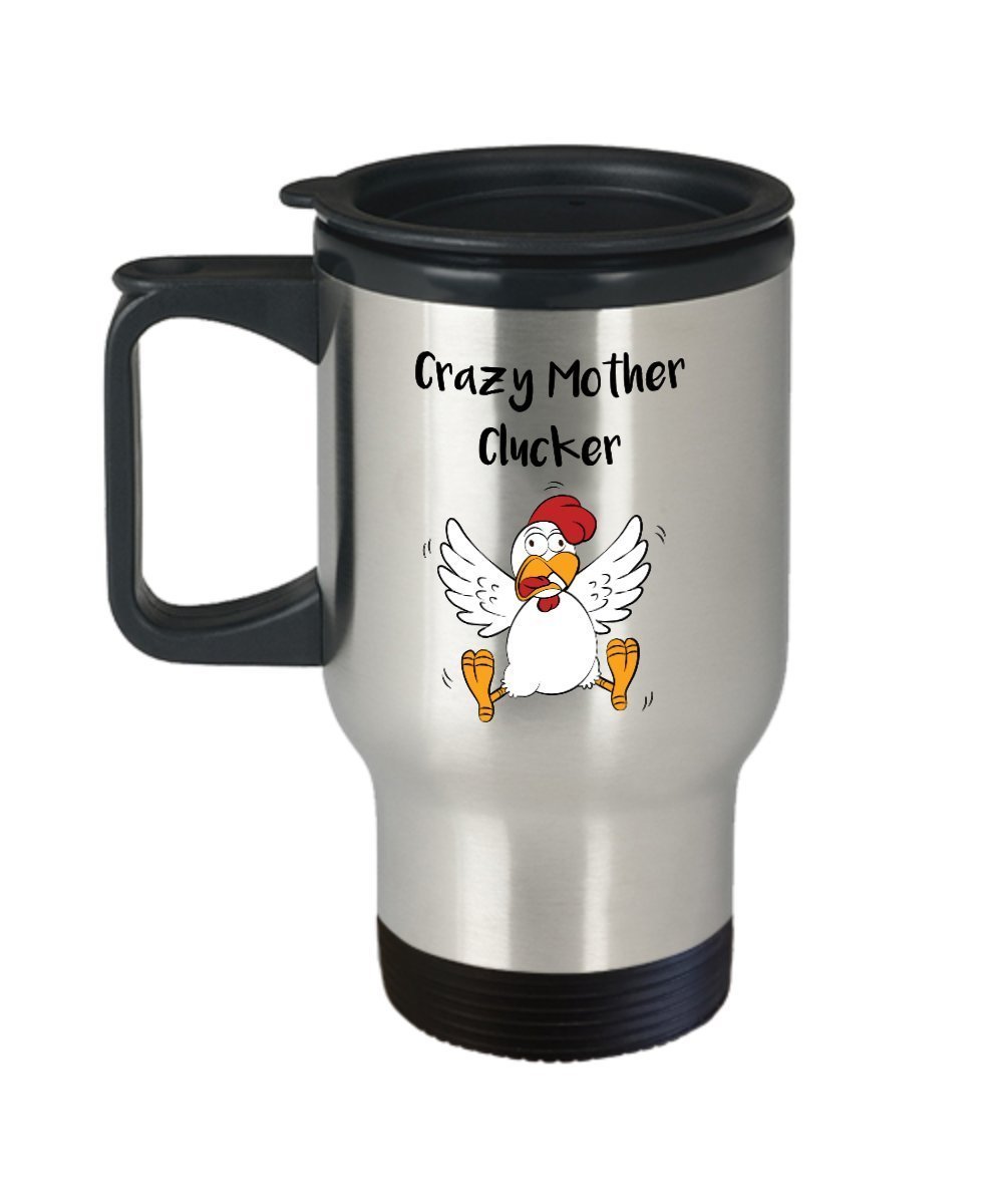 Crazy Mother Clucker Travel Mug - Funny Insulated Tumbler - Novelty Birthday Christmas Anniversary Gag Gifts Idea