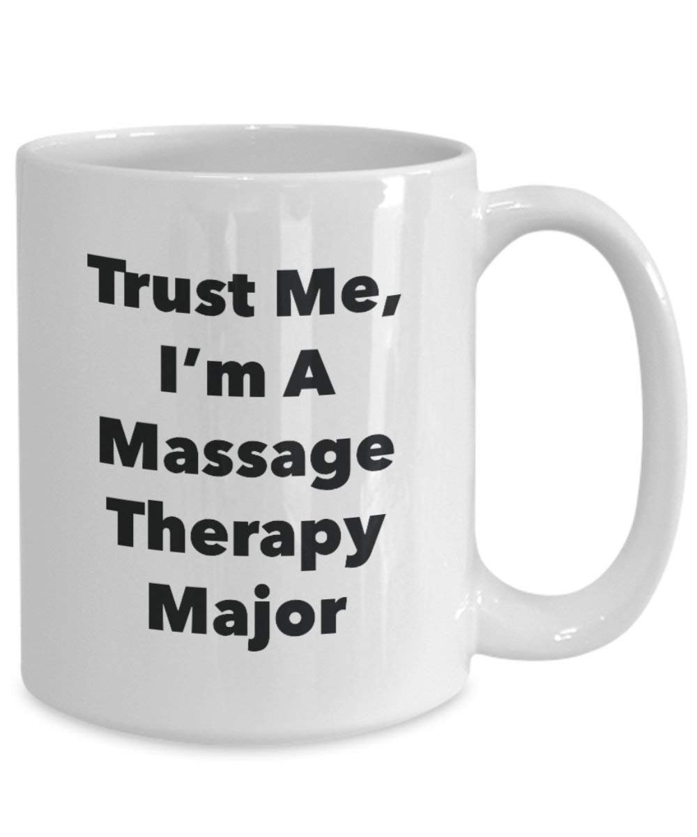 Trust Me, I'm A Massage Therapy Major Mug - Funny Coffee Cup - Cute Graduation Gag Gifts Ideas for Friends and Classmates (15oz)