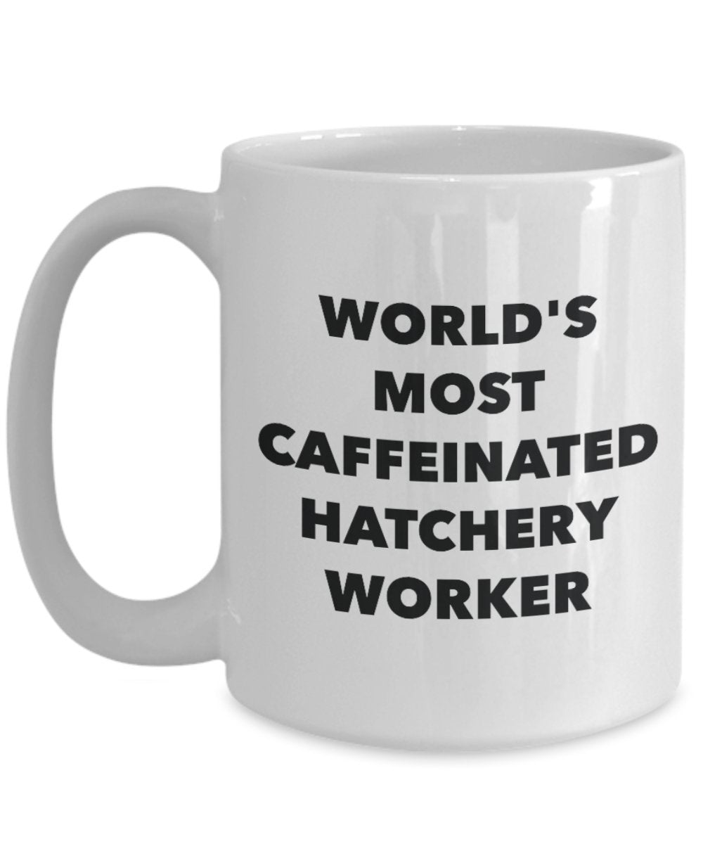 World's Most Caffeinated Hatchery Worker Mug - Funny Tea Hot Cocoa Coffee Cup - Birthday Christmas Anniversary Gag Gifts Idea