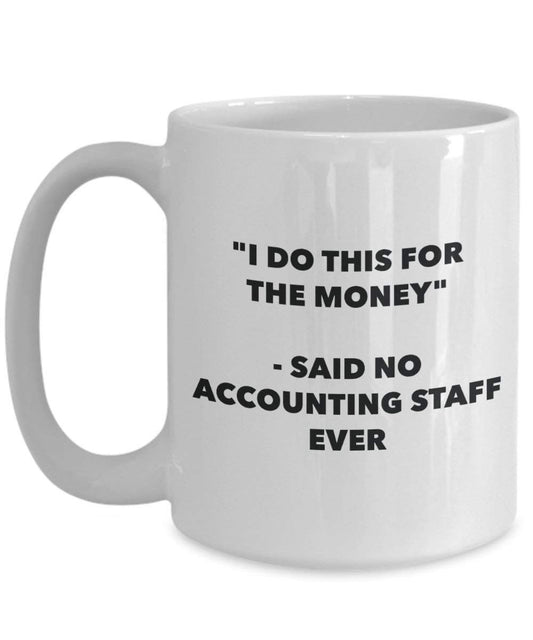 I Do diese Tasse für das Geld – Said No Ihr Team Ever – Funny Kaffeetasse – Neuheit Geburtstag Weihnachten Gag Geschenke Idee