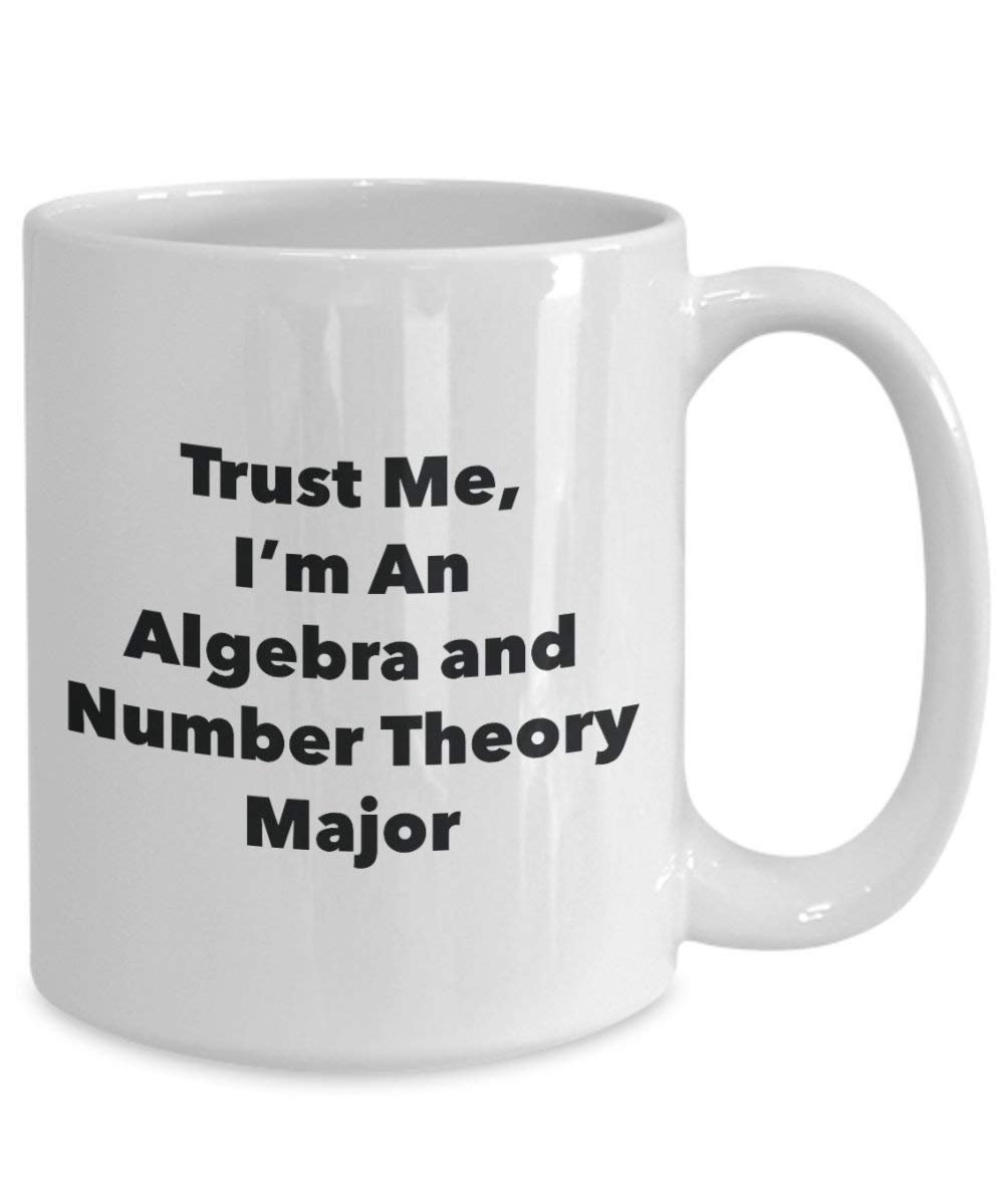 Trust Me, I'm An Algebra and Number Theory Major Mug - Funny Coffee Cup - Cute Graduation Gag Gifts Ideas for Friends and Classmates