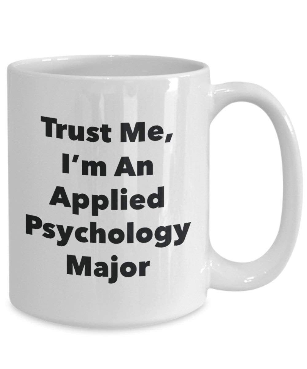 Trust Me, I 'm ein Angewandte Psychologie Major Becher – Lustige Kaffee Tasse – Cute Gag Geschenke Ideen für Freunde und Klassenkameraden