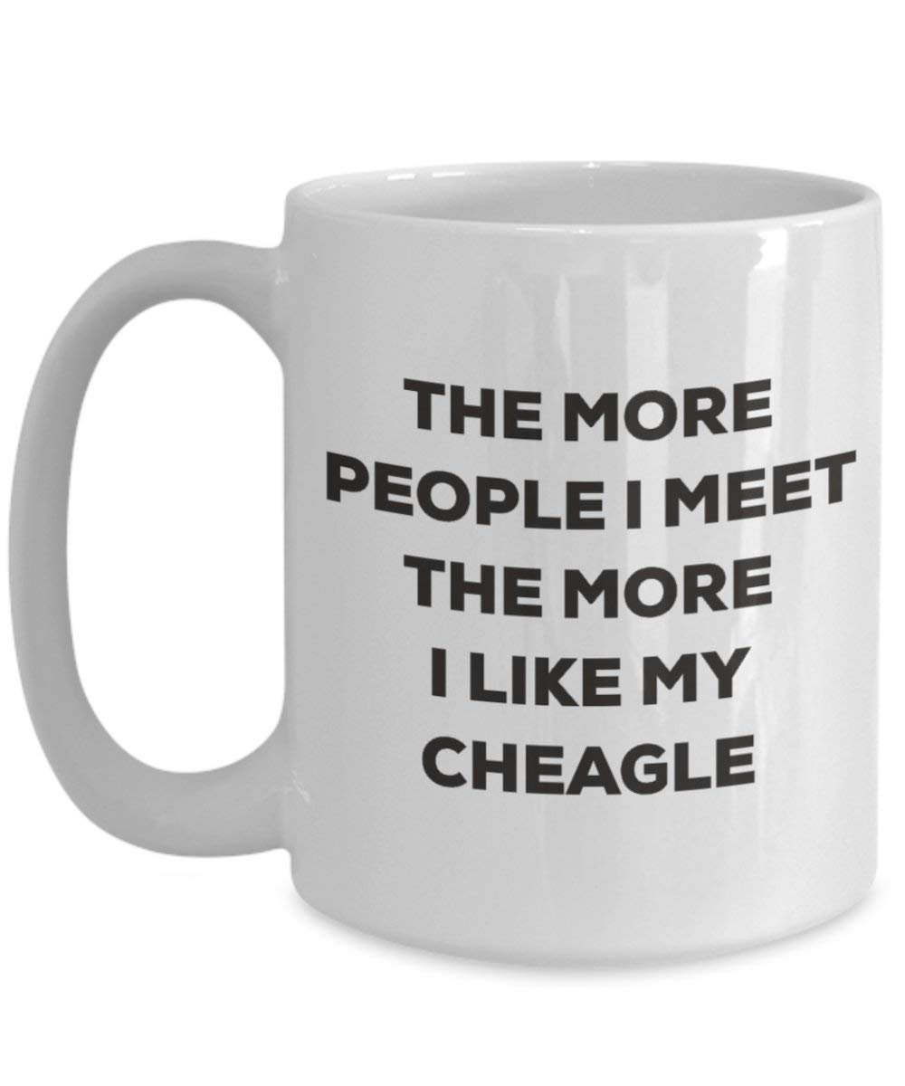 The More People I Meet the More I Like My cheagle Tasse – Funny Coffee Cup – Weihnachten Hund Lover niedlichen Gag Geschenke Idee