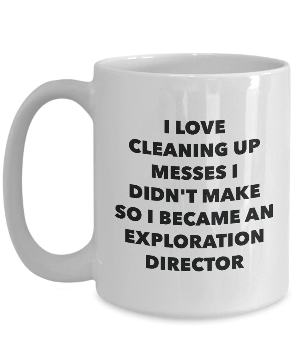 I Became an Exploration Director Mug -Funny Tea Hot Cocoa Coffee Cup - Novelty Birthday Christmas Anniversary Gag Gifts Idea