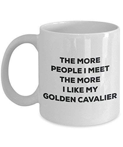 The More People I Meet The More I Like My Golden Cavalier Mug - Funny Coffee Cup - Christmas Dog Lover Cute Gag Gifts Idea
