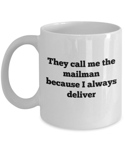 Funny Mailman Coffee Mug - They Call Me The Mailman Because I Always Deliver - Mailman Gifts by SpreadPassion