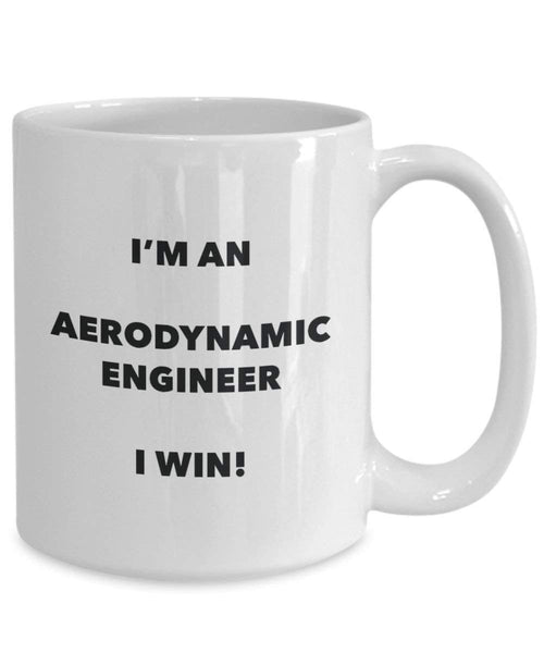 aérodynamique ingénieur Mug – Je suis un ingénieur aérodynamique I Win. – Funny Tasse à café – Fantaisie anniversaire Idée de Gag cadeaux de Noël 11oz blanc