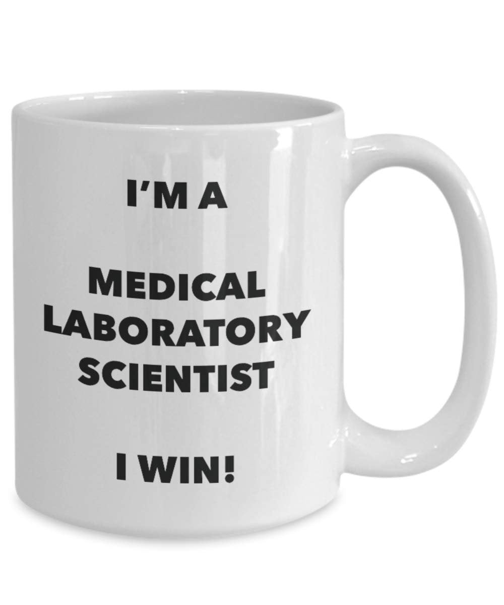 I'm a Medical Laboratory Scientist Mug I win - Funny Coffee Cup - Novelty Birthday Christmas Gag Gifts Idea