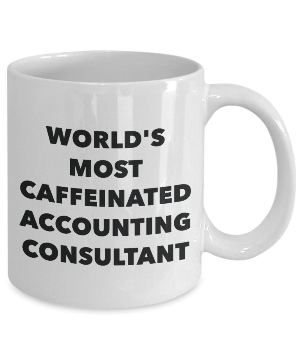 Accounting Consultant Mug - World's Most Caffeinated Accounting Consultant - Funny Tea Hot Cocoa Coffee Cup - Novelty Birthday Christmas Anniversary G