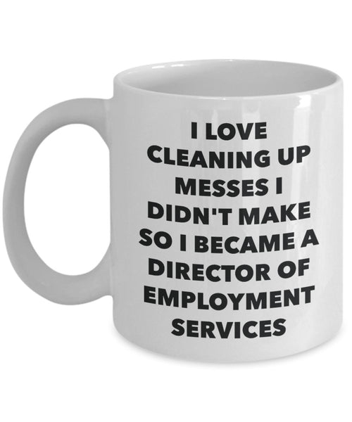 I Became a Director Of Employment Services Mug - Coffee Cup - Director Of Employment Services Gifts - Funny Novelty Birthday Present Idea