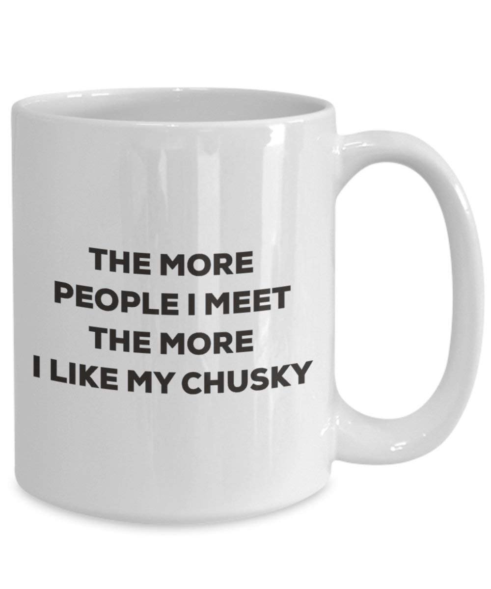 Le plus de personnes I Meet the More I Like My Chusky Mug de Noël – Funny Tasse à café – amateur de chien mignon Gag Gifts Idée 15oz blanc