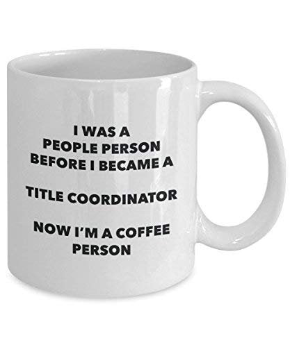 Title Coordinator Coffee Person Mug - Funny Tea Cocoa Cup - Birthday Christmas Coffee Lover Cute Gag Gifts Idea