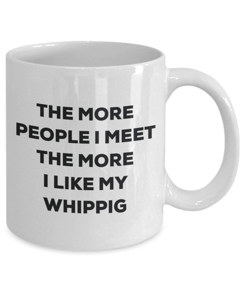 Le plus de personnes I Meet the More I Like My Whippig Mug de Noël – Funny Tasse à café – amateur de chien mignon Gag Gifts Idée 11oz blanc