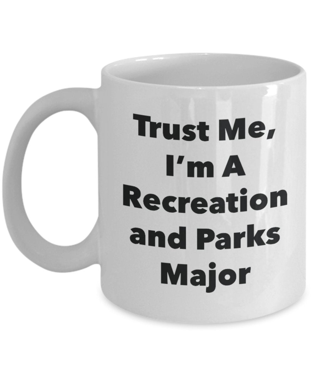 Tasse mit Aufschrift"Trust Me, I'm A Recreation and Parks Major" – Lustige Teetasse für heiße Kakao – Neuheit Geburtstag Weihnachten Jahrestag Gag Geschenkidee