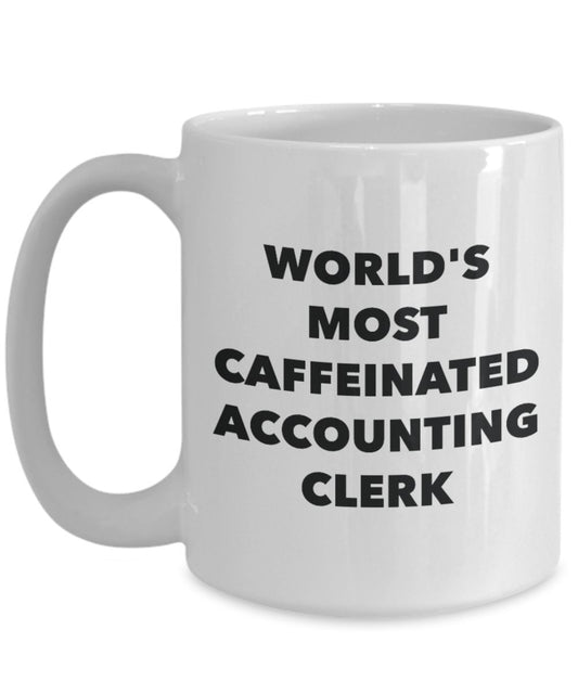 Accounting Clerk Mug - World's Most Caffeinated Accounting Clerk - Funny Tea Hot Cocoa Coffee Cup - Novelty Birthday Christmas Anniversary Gag Gifts I