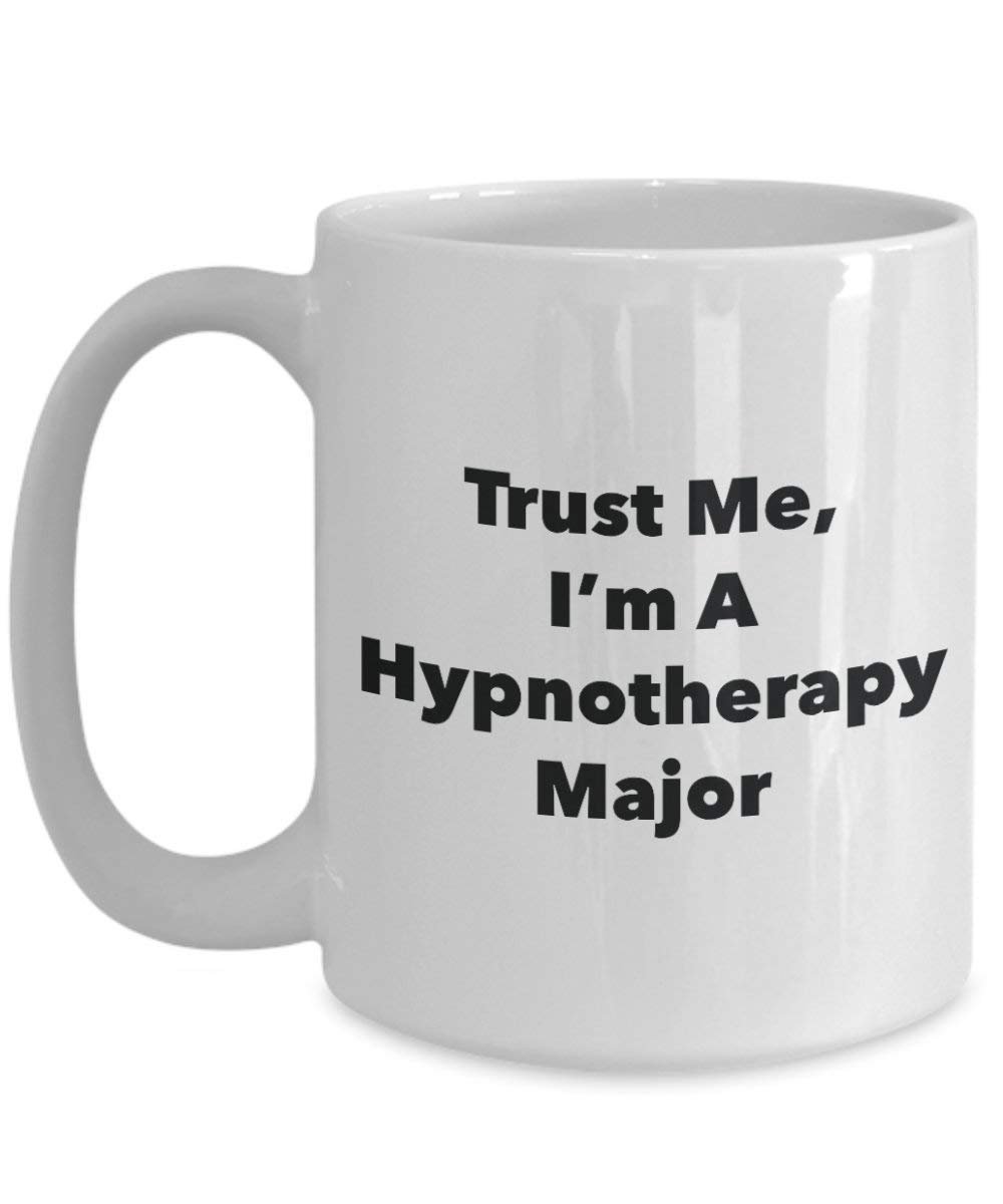 Trust Me, I'm A Hypnotherapy Major Mug - Funny Coffee Cup - Cute Graduation Gag Gifts Ideas for Friends and Classmates (15oz)