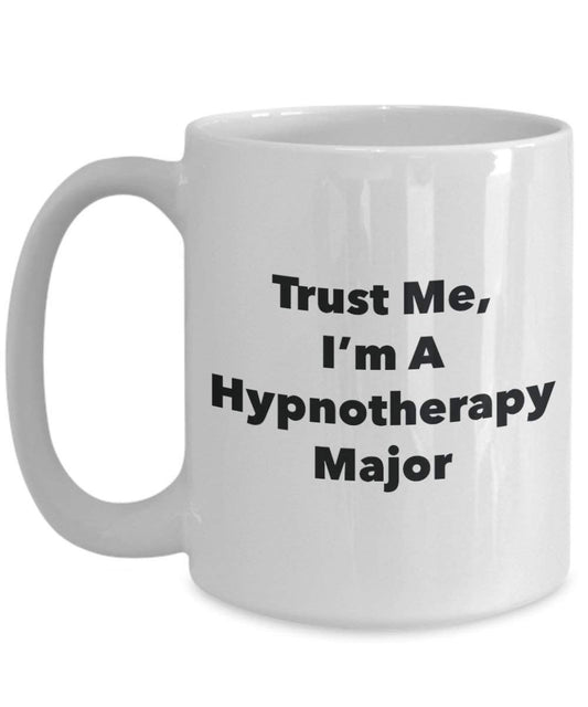 Trust Me, I'm A Hypnotherapy Major Mug - Funny Coffee Cup - Cute Graduation Gag Gifts Ideas for Friends and Classmates (15oz)