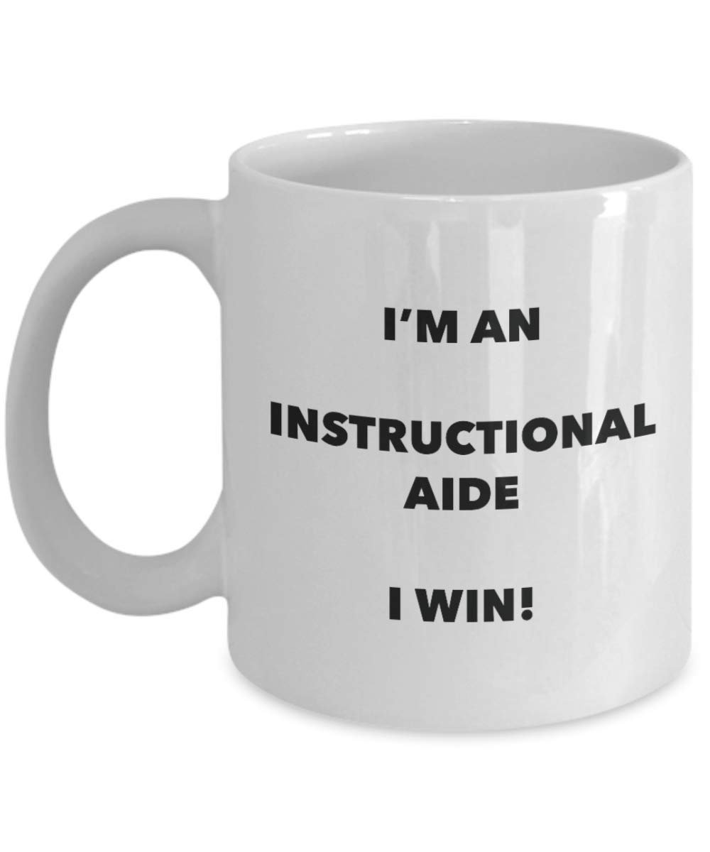 I'm an Instructional Aide Mug I win - Funny Coffee Cup - Novelty Birthday Christmas Gag Gifts Idea