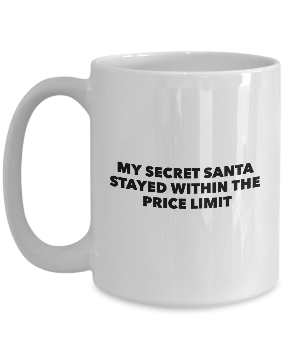 Funny Secret Santa Gifts - My Santa Stayed Within The Price Limit - Sarcastic White Elephant Coffee Cup - Novelty Idea