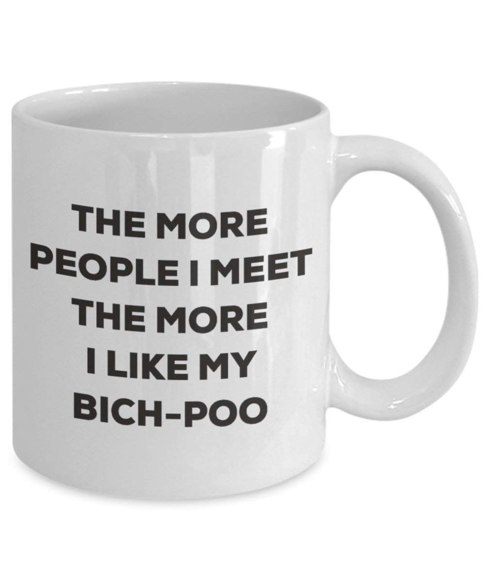 Le plus de personnes I Meet the More I Like My Bich-poo Mug de Noël – Funny Tasse à café – amateur de chien mignon Gag Gifts Idée 11oz blanc