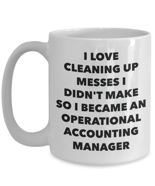 I Became an Operational Accounting Manager Mug - Coffee Cup - Operational Accounting Manager Gifts - Funny Novelty Birthday Present Idea