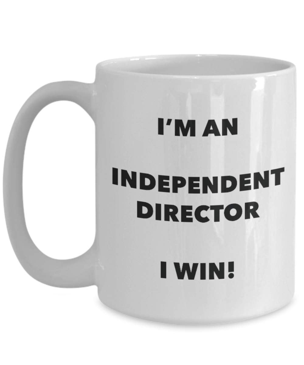 I'm an Independent Director Mug I win - Funny Coffee Cup - Novelty Birthday Christmas Gag Gifts Idea