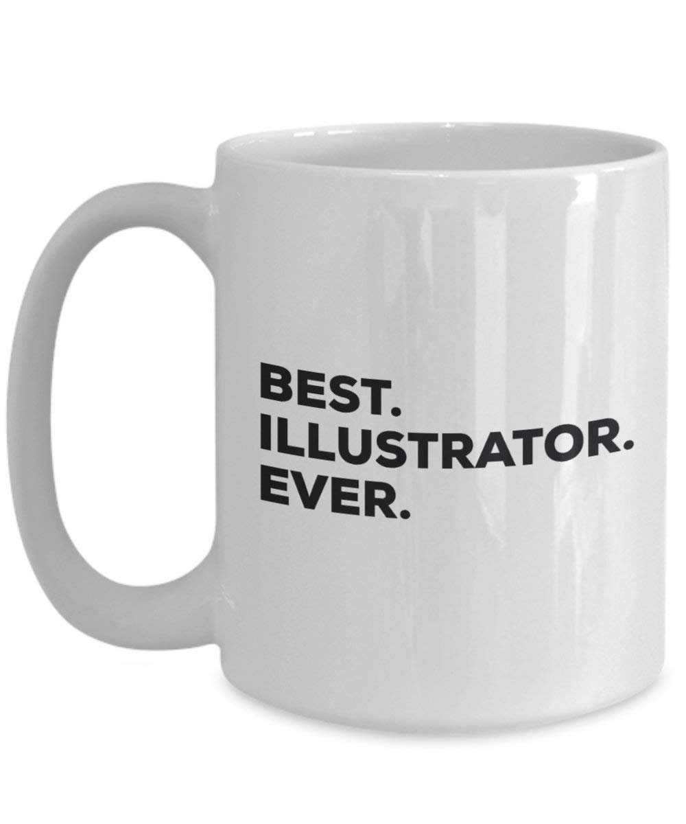 Best Illustrator Ever Mug - Funny Coffee Cup -Thank You Appreciation For Christmas Birthday Holiday Unique Gift Ideas