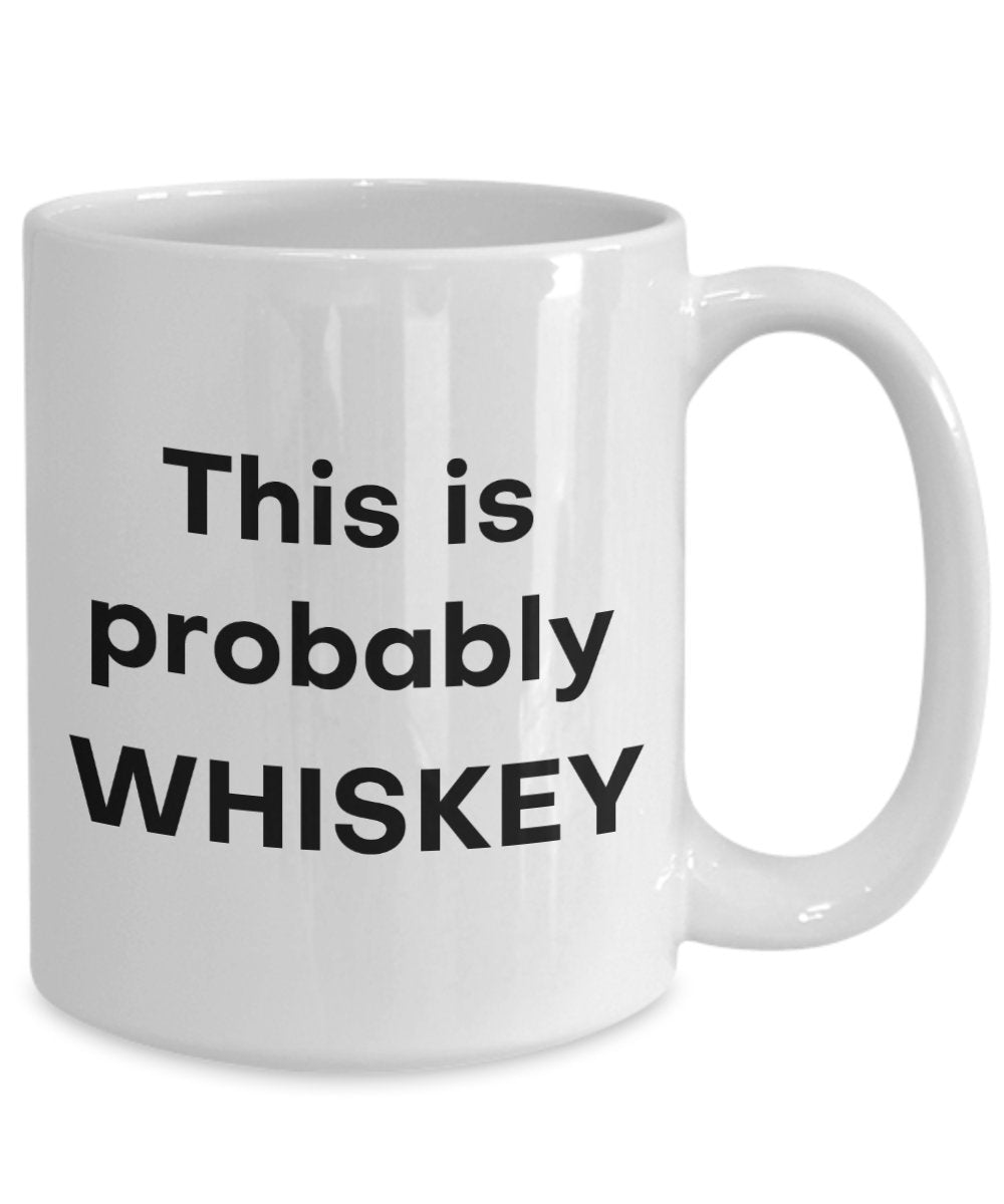 Lustige Tasse mit Aufschrift „This Is Proprobably Whiskey“ – Lustige Teetasse für heiße Kakao – Neuheit Geburtstag Weihnachten Jahrestag Gag Geschenkidee 15oz weiß