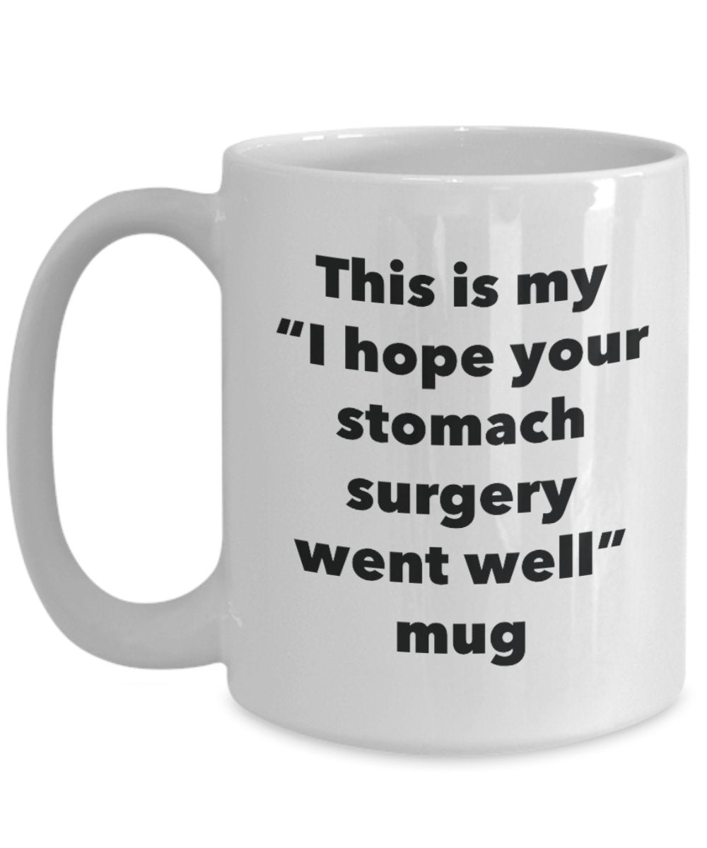 This is My "I Hope Your Stomach Surgery Went Well" Mug - Funny Tea Hot Cocoa Coffee Cup - Novelty Birthday Christmas Anniversary Gag Gifts Idea