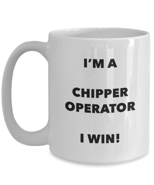 Chipper opérateur Mug – Je suis une Chipper Operator I Win. – Funny Tasse à café – Fantaisie anniversaire Idée de Gag cadeaux de Noël 15oz blanc