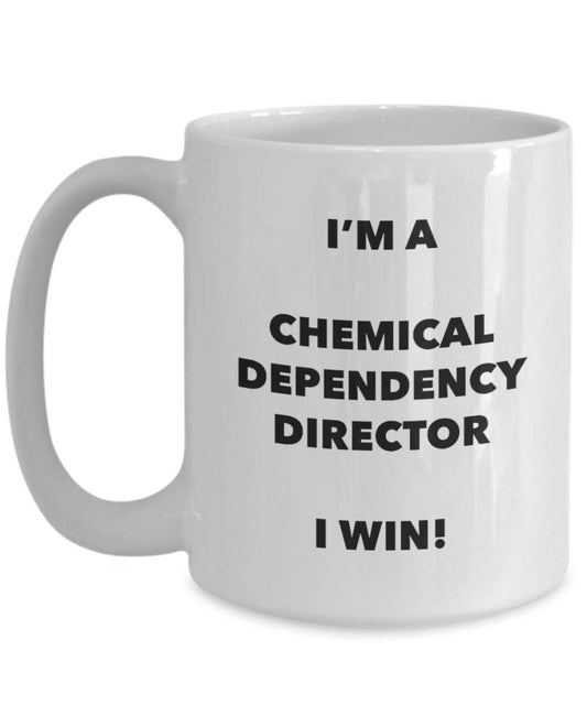 Chemical Dependency Director Mug - I'm a Chemical Dependency Director I win! - Funny Coffee Cup - Birthday Christmas Gifts Idea