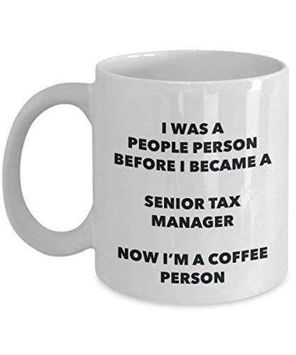 Senior Tax Manager Coffee Person Mug - Funny Tea Cocoa Cup - Birthday Christmas Coffee Lover Cute Gag Gifts Idea