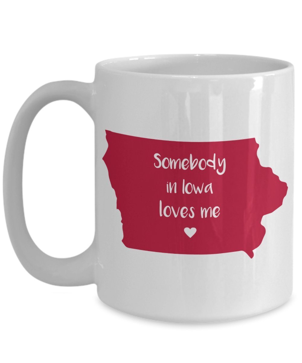 Somebody in Iowa Loves Me Mug - Funny Tea Hot Cocoa Coffee Cup - Novelty Birthday Christmas Anniversary Gag Gifts Idea