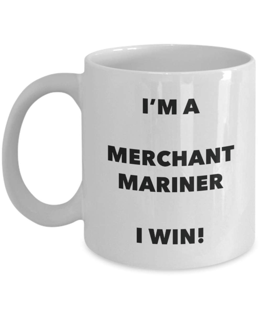 I'm a Merchant Mariner Mug I win - Funny Coffee Cup - Novelty Birthday Christmas Gag Gifts Idea