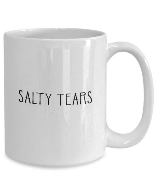 Salty Tears Mug - Funny Tea Hot Cocoa Coffee Cup - Novelty Birthday Christmas Anniversary Gag Gifts Idea
