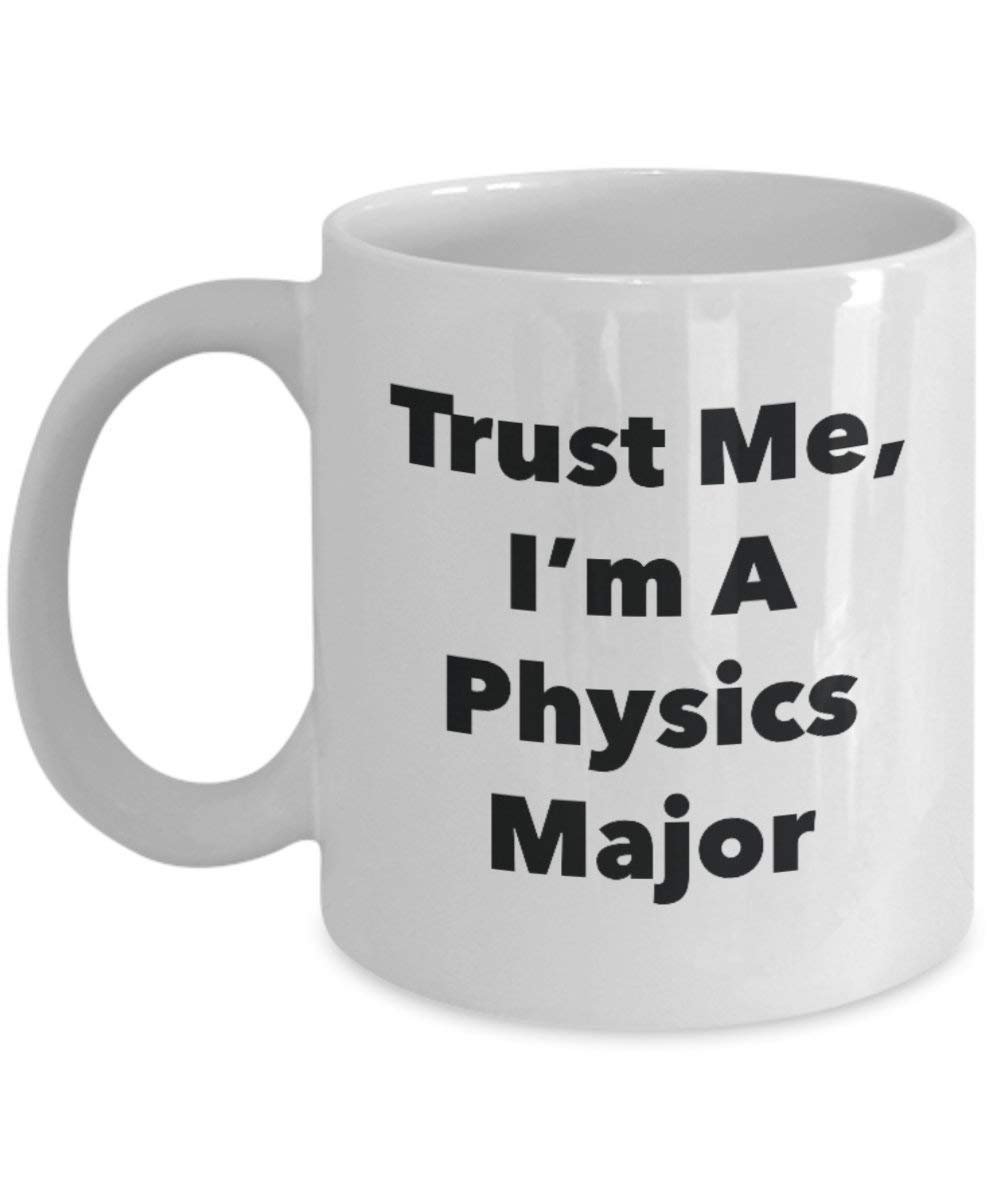 Trust Me, I'm a Physics principaux Mug rigolo – Tasse à café – Cute Graduation Gag Gifts idées pour vos amis et Camarades de classe 15oz blanc